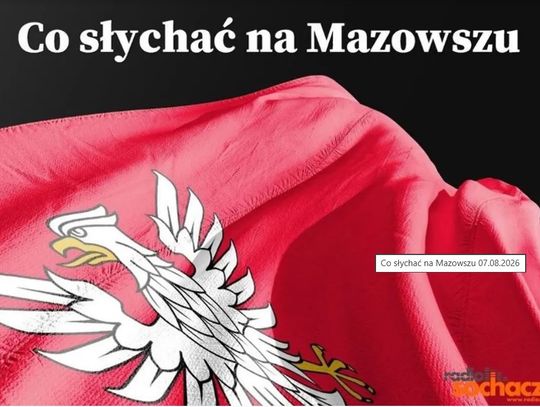 Co słychać na Mazowszu? 14.08.2026