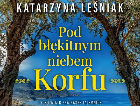 Katarzyna Leśniak zachęca do spędzenia wakacji "Pod błękitnym niebem Korfu"