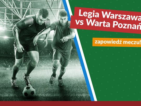 Legia Warszawa vs Warta Poznań – zapowiedź meczu!