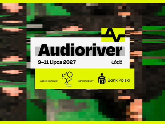 Łódzki festiwal Audioriver w końcu ogłosił daty kolejnej edycji