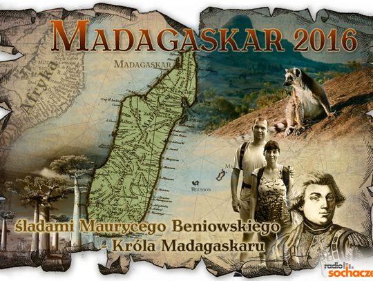 „Madagaskar 2016 – śladami Maurycego Beniowskiego – Króla Madagaskaru”