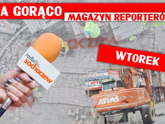 Magazyn Reporterów Na Gorąco - WTOREK