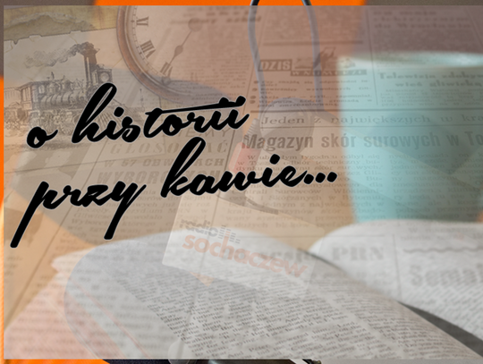O historii przy kawie... [04.05.2025r]