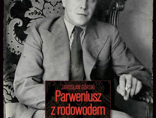 "Parweniusz z rodowodem. Biografia Tadeusza Dołęgi-Mostowicza" - Jarosław Górski