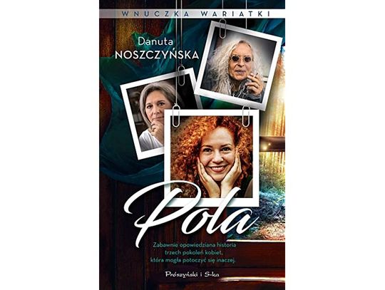 "Pola. Wnuczka wariatki" - Danuta Noszczyńska