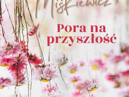 "Pora na przyszłość" - Ewelina Miśkiewicz