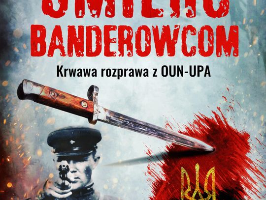 "Śmierć banderowcom. Krwawa rozprawa z OUN-UPA" - Marek A. Koprowski