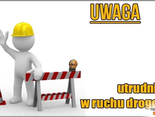 Uwaga, w piątek utrudnienia w ruchu!