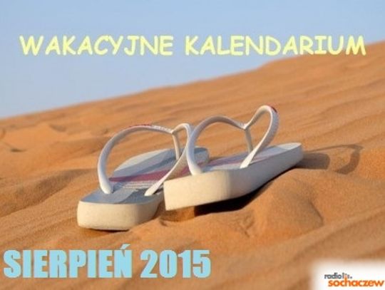 Wakacyjne kalendarium 1 - 17 sierpnia 2015