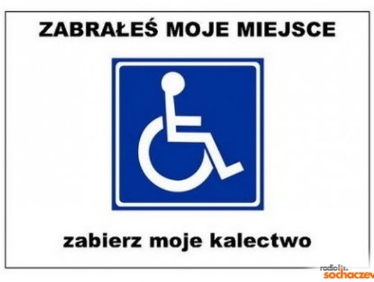 Zabrałeś moje miejsce, zabierz moje kalectwo