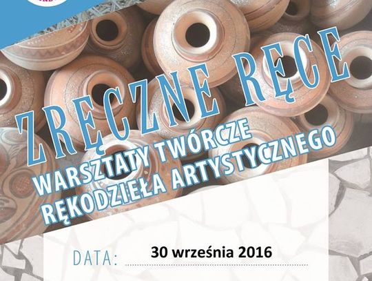 Zręczne ręce – warsztaty twórcze rękodzieła artystycznego