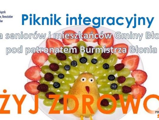 Żyj zdrowo - czyli piknik integracyjny dla seniorów i mieszkańców gminy Błonie