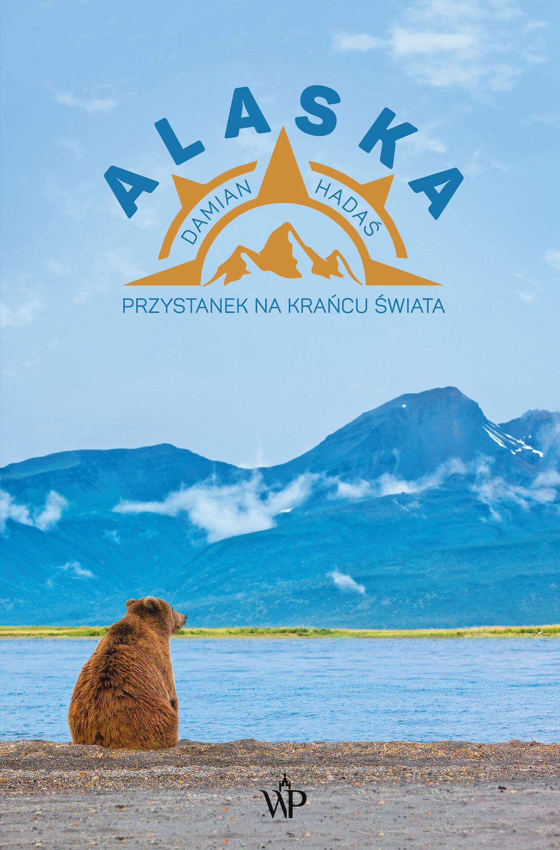 "Alaska. Przystanek na krańcu świata" - Damian Hadaś "Alaska. Przystanek na krańcu świata" - Damian Hadaś