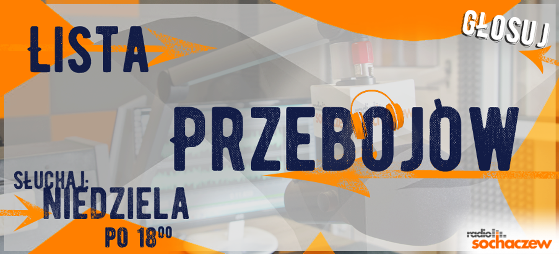 Lista Przebojów Radia Sochaczew w każdą niedzielę o 18.00! Lista Przebojów Radia Sochaczew w każdą niedzielę o 18.00!