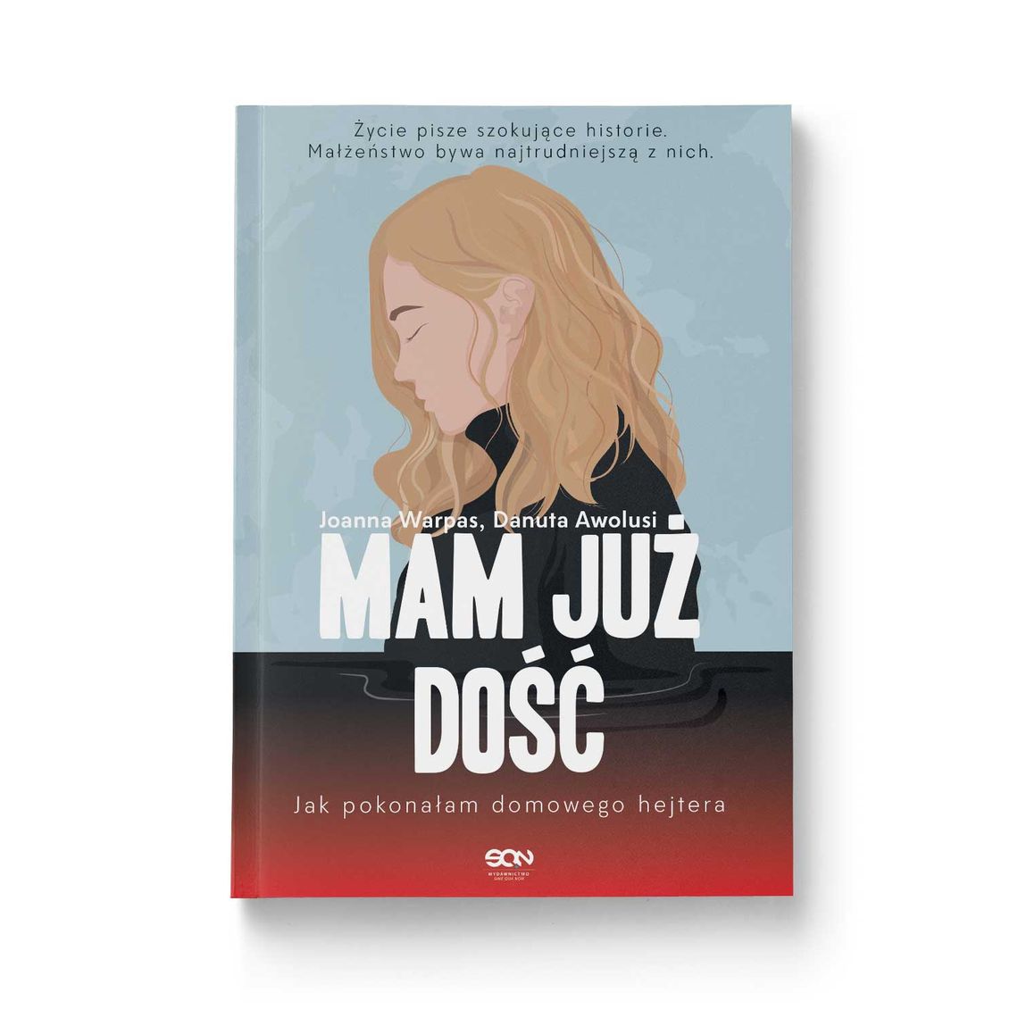 "Mam już dość. Jak pokonałam domowego hejtera" - Danuta Awolusi Joanna Warpas 