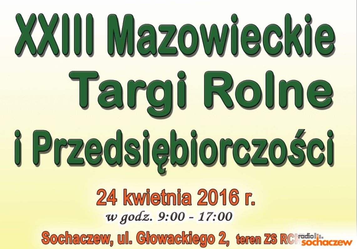 Mazowieckie Targi Rolne i Przedsiębiorczości już 24 kwietnia Mazowieckie Targi Rolne i Przedsiębiorczości już 24 kwietnia