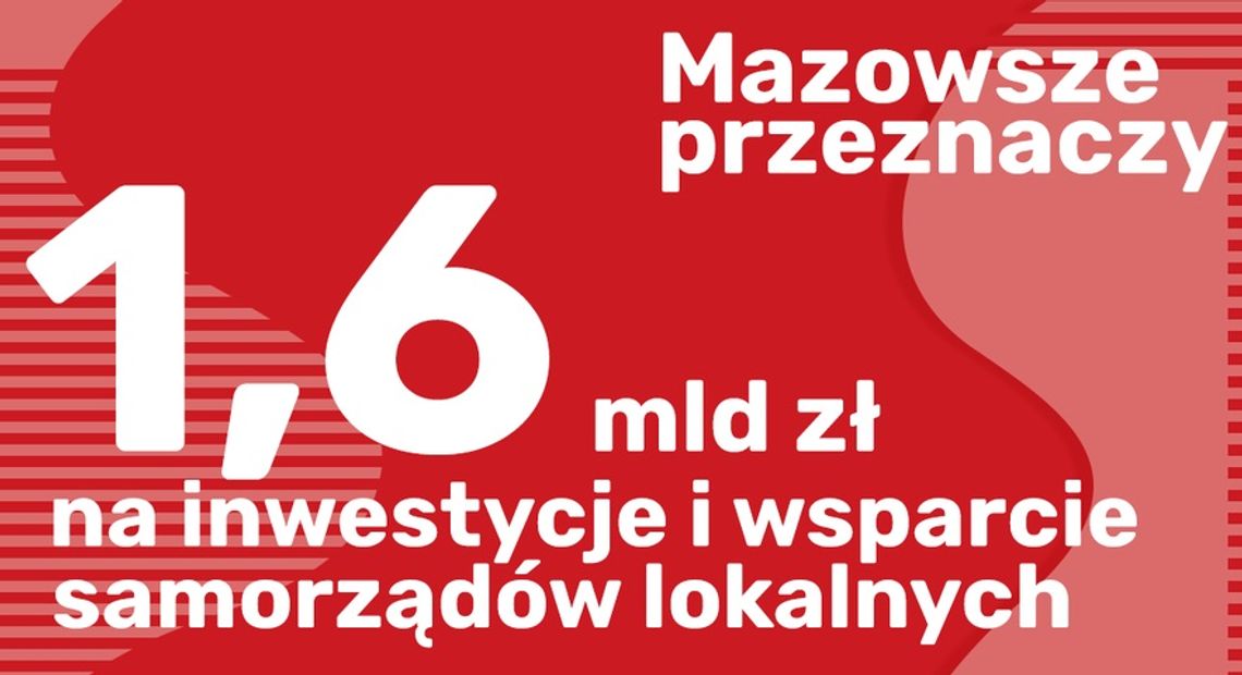 Mazowsze stawia na inwestycje i pomoc lokalnym samorządom - 7 dni na Mazowszu