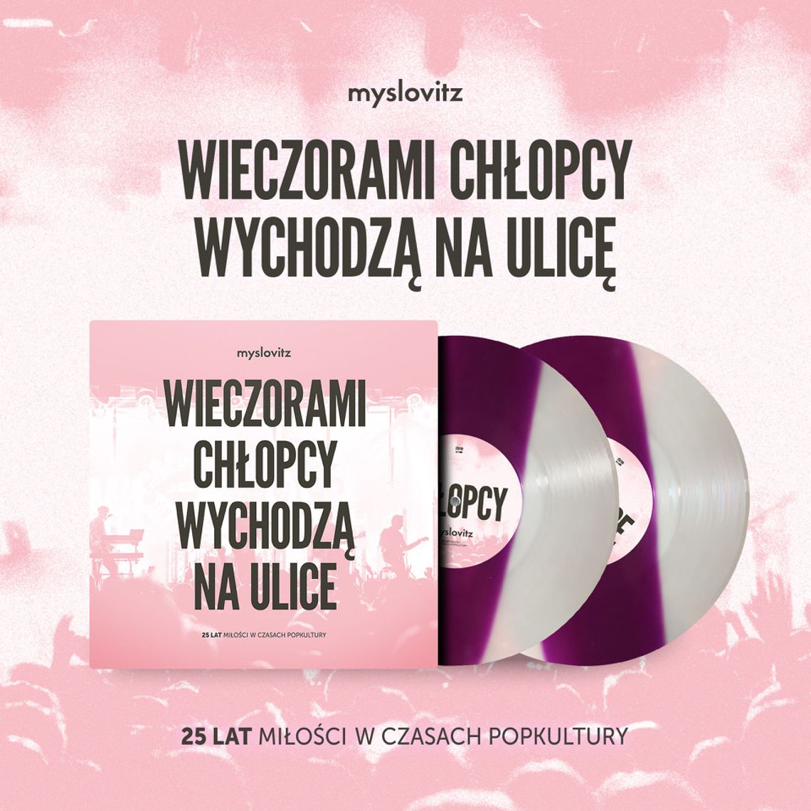 MYSLOVITZ „WIECZORAMI CHŁOPCY WYCHODZĄ NA ULICE. 25 LAT MIŁOŚCI W CZASACH POPKULTURY" – RUSZYŁ PRE-ORDER LP I CD. PREMIERA 11 PAŹDZIERNIKA