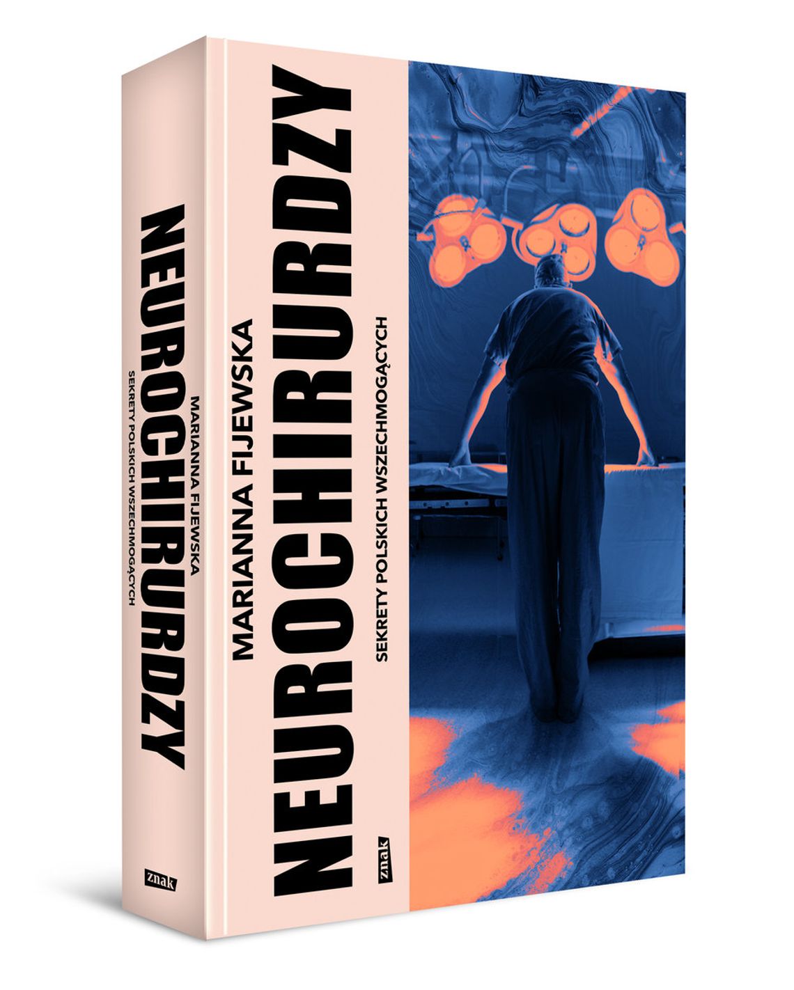 "Neurochirurdzy. Sekrety polskich wszechmogących" - Marianna Fijewska "Neurochirurdzy. Sekrety polskich wszechmogących" - Marianna Fijewska