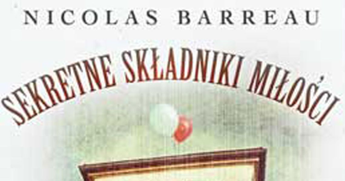 "Sekretne składniki miłości" - Nicolas Barreau