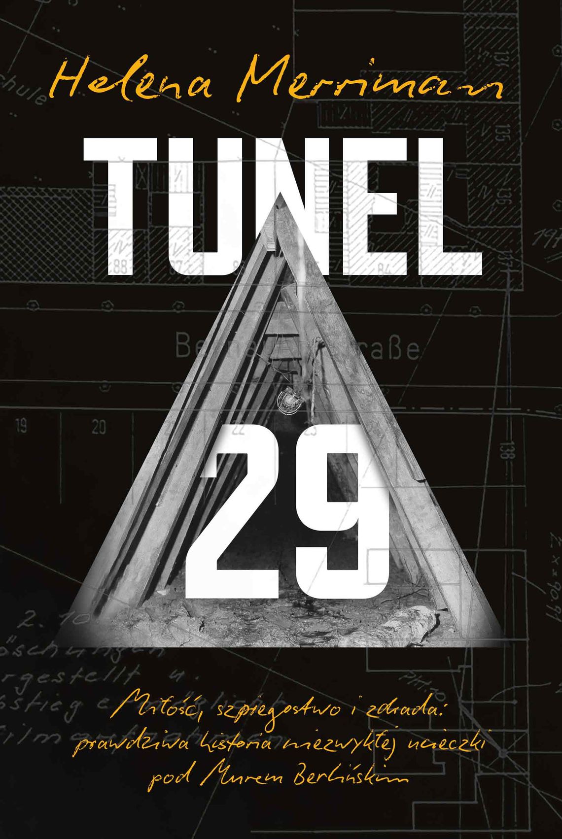 "Tunel 29. Miłość, szpiegostwo i zdrada: prawdziwa historia niezwykłej ucieczki pod Murem Berlińskim" - Helena Merriman