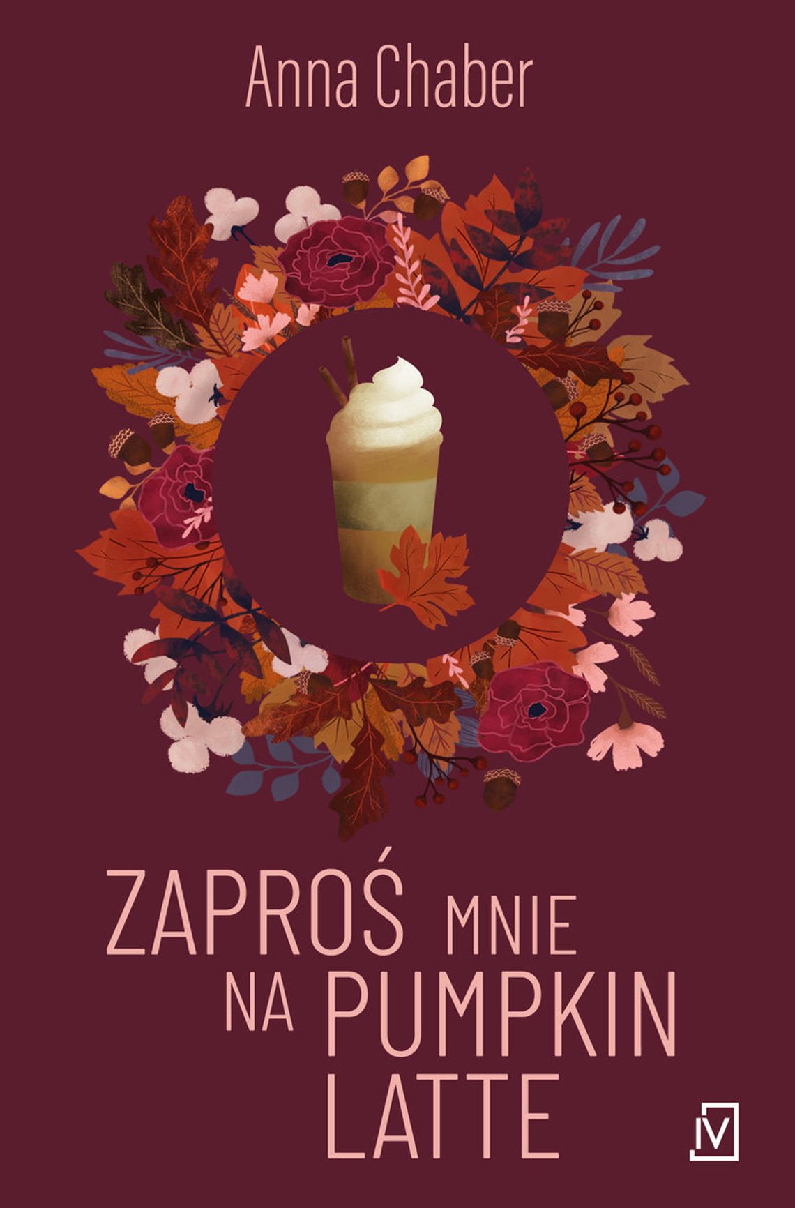 "Zaproś mnie na pumpkin latte" - Anna Chaber "Zaproś mnie na pumpkin latte" - Anna Chaber