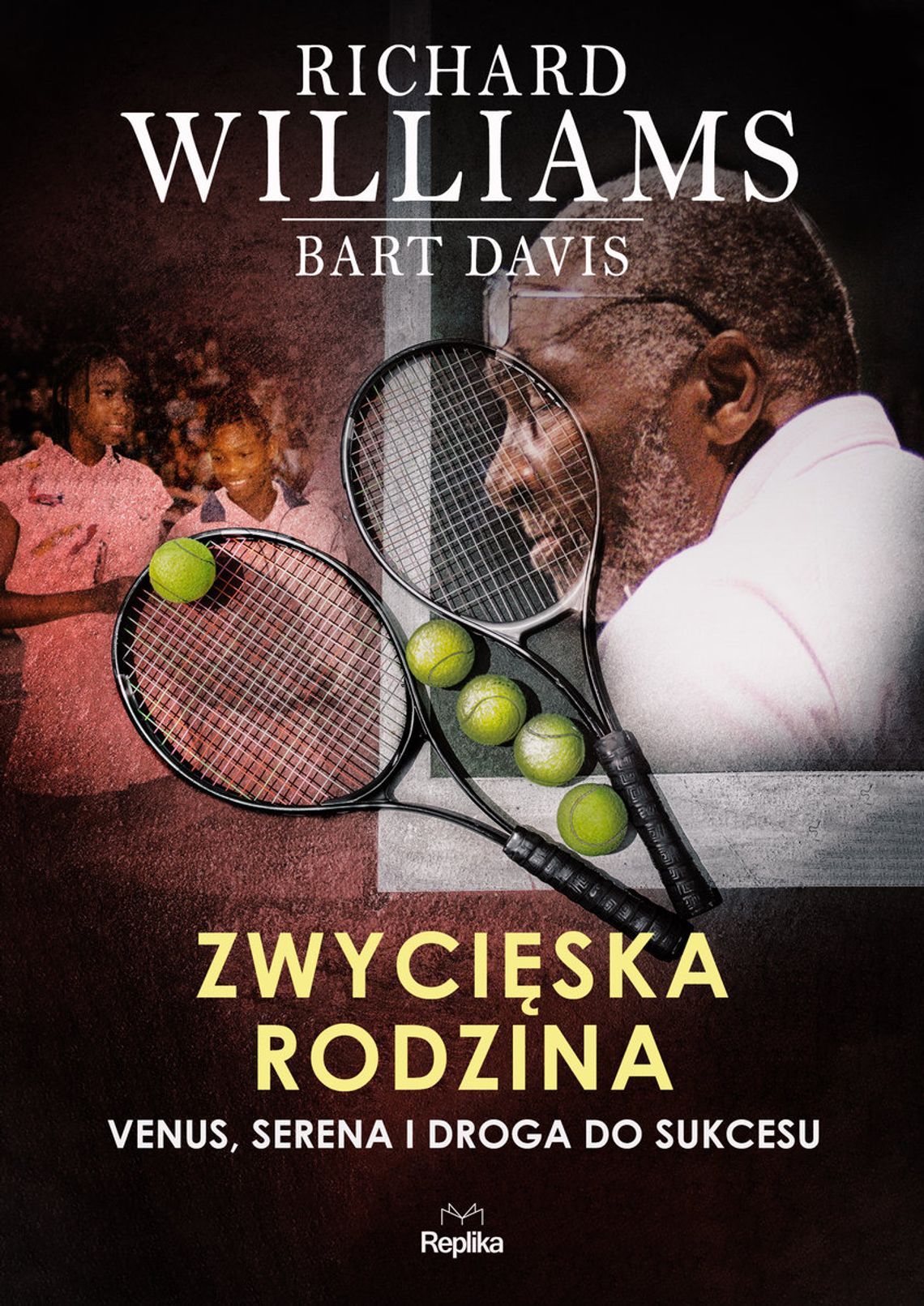 "Zwycięska rodzina. Venus, Serena i droga do sukcesu" - Richard Williams i Bart Davis