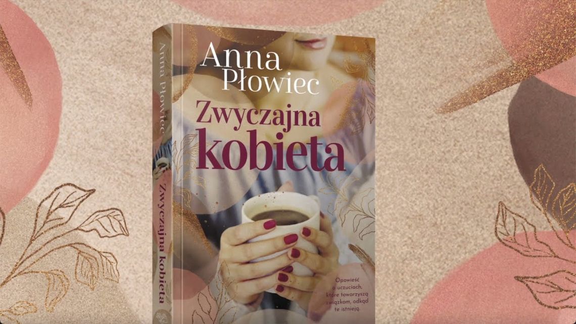 "Zwyczajna kobieta" - Anna Płowiec "Zwyczajna kobieta" - Anna Płowiec